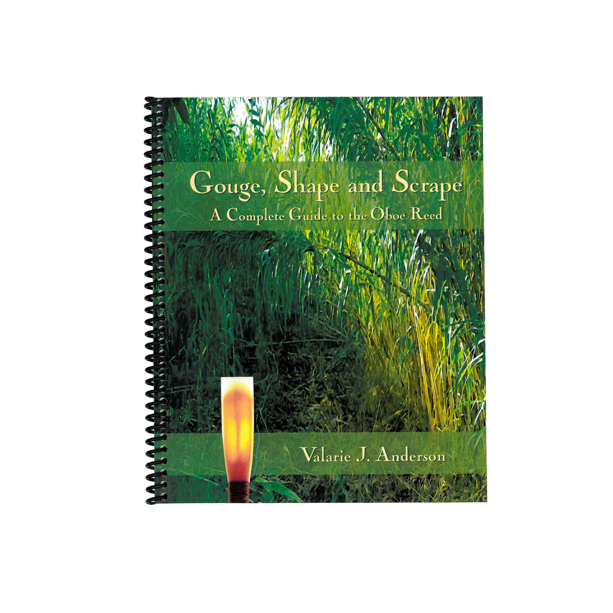 Anderson Gouge, Shape and Scrape A Complete Guide to the Oboe Reed