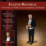Rousseau/UNT Symphony Orchestra: Saxophone Concertos
