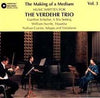 Verdehr Trio: The Making of a Medium - Vol.  3