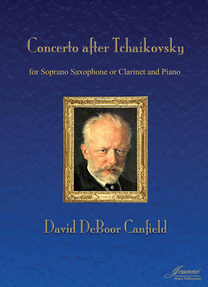 Canfield: Concerto after Tchaikovsky for Soprano Saxophone or Clarinet and Piano