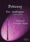 Debussy and Griebling-Haigh: Two Arabesques, arr. for oboe and piano