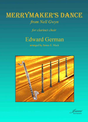 German (Mack): Merrymaker's Dance from Nell Gwyn arr. for clarinet choir