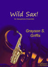 Griffis: Wild Sax! for saxophone ensemble