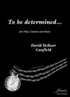Canfield: To be determined ... for flute, clarinet and piano
