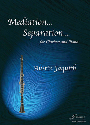 Jaquith: Mediation ... Separation ... for clarinet and piano