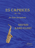 Karg-Elert: 25 Caprices, op. 153 for Solo Saxophone