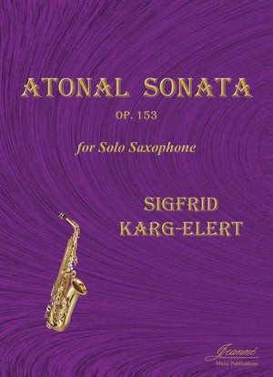Karg-Elert: Atonal Sonata, op. 153 for Solo Saxophone