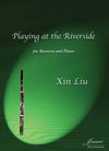 Liu, Xin: Playing at the Riverside for Bassoon and Piano