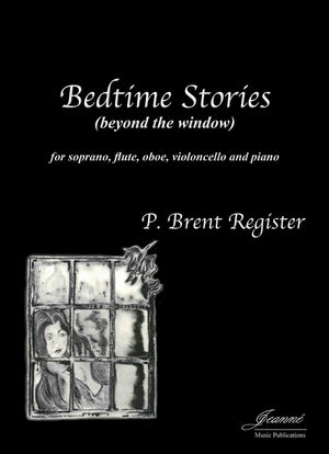 Register: Bedtime Stories (beyond the window) for soprano, flute, oboe, cello and piano [PARTS ONLY]