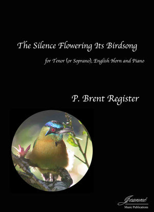 Register: The Silence Flowering Its Birdsong for Tenor (or Soprano), English Horn and Piano